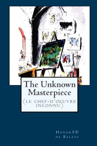 Imagen de archivo de The Unknown Masterpiece: (Le Chef-d'oeuvre inconnu) a la venta por GF Books, Inc.