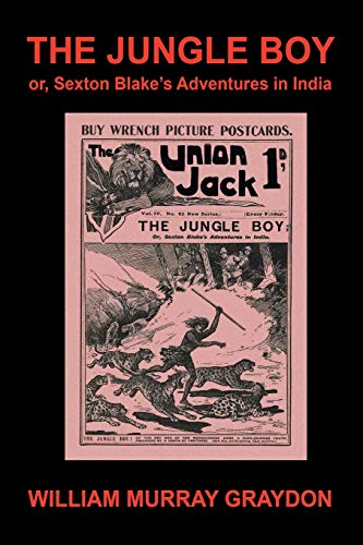 Stock image for The Jungle Boy; or, Sexton Blake's Adventures in India (1905) for sale by WorldofBooks