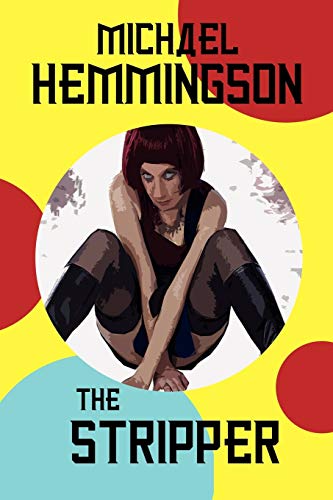 The Stripper: A Tale of Lust and Crime (9781434402684) by Hemmingson, Michael