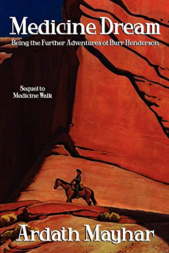 Medicine Dream: Being the Further Adventures of Burr Henderson (9781434402752) by Mayhar, Ardath