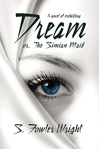 Dream; or, The Simian Maid: A Fantasy of Prehistory (9781434402974) by Wright, S. Fowler