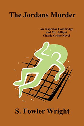 The Jordans Murder: An Inspector Combridge and Mr. Jellipot Classic Crime Novel (9781434403124) by Wright, S. Fowler