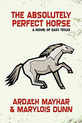 9781434403193: The Absolutely Perfect Horse: A Novel of East Texas
