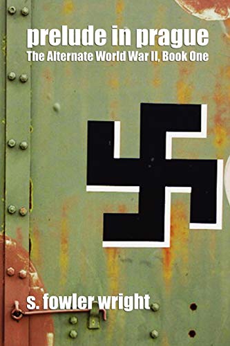 Prelude in Prague: The Alternate World War II, Book One (The Alternate World War II, 1) (9781434403407) by Wright, S. Fowler