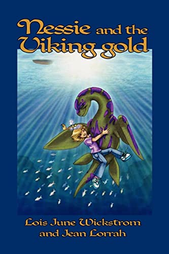 Nessie and the Viking Gold (The Nessie Series) (9781434403513) by Wickstrom, Lois June; Lorrah, Jean