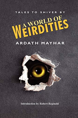 A World of Weirdities: Tales to Shiver By (9781434403537) by Mayhar, Ardath