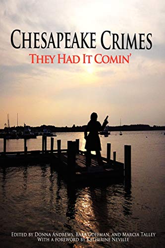 Chesapeake Crimes: They Had It Comin' (9781434403995) by Donna Andrews; Barb Goffman; Karen Cantwell; Trish Carrico; Mary Ann Corrigan; Carla Coupe; Meriah Crawford; Sasscer Hill; Mary Ellen Hughes;...