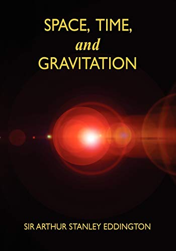 Beispielbild fr Space, Time, and Gravitation: An Outline of the General Relativity Theory zum Verkauf von Sequitur Books