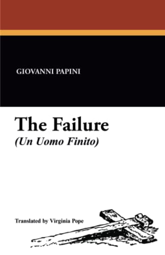 The Failure (Un Uomo Finito): (Un Uomo Finito) (9781434404664) by Papini, Giovanni