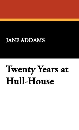 the second twenty years at hull house the second twenty years at hull house