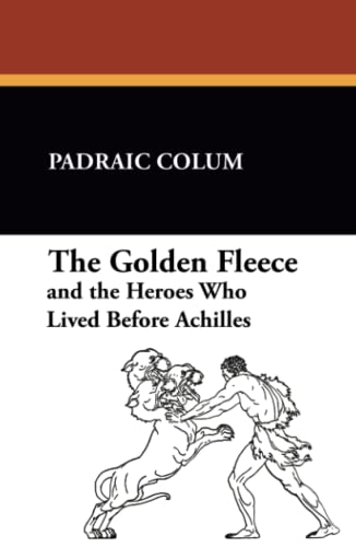 9781434406002: The Golden Fleece and the Heroes Who Lived Before Achilles