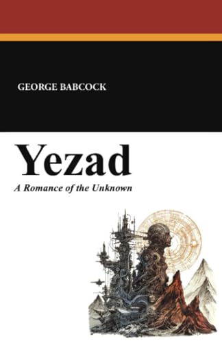 9781434406798: Yezad: A Romance of the Unknown