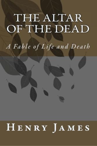 The Altar of the Dead: A Fable of Life and Death (9781434406972) by James, Henry