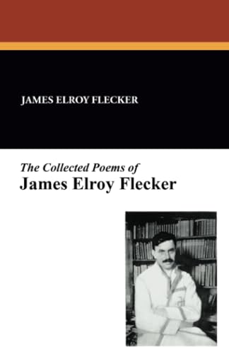 Imagen de archivo de The Collected Poems of James Elroy Flecker a la venta por GF Books, Inc.