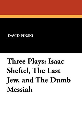 Beispielbild fr Three Plays: Isaac Sheftel, the Last Jew, and the Dumb Messiah zum Verkauf von ThriftBooks-Atlanta