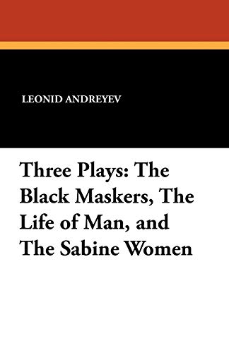 Stock image for Three Plays The Black Maskers, the Life of Man, and the Sabine Women for sale by PBShop.store US