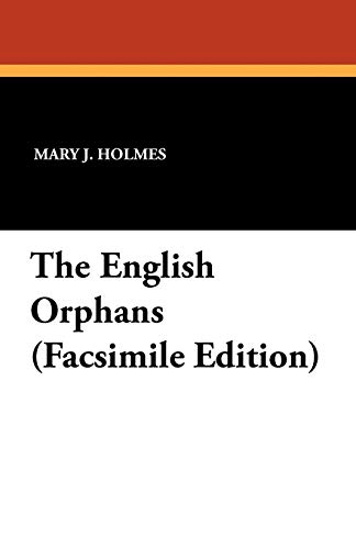 The English Orphans (Facsimile Edition) (9781434407504) by Holmes, Mary J.