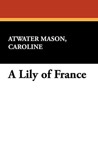 9781434407962: A Lily of France