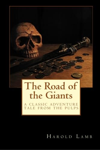 The Road of the Giants: A Classic Adventure Tale from the Pulps (9781434409560) by Lamb, Harold