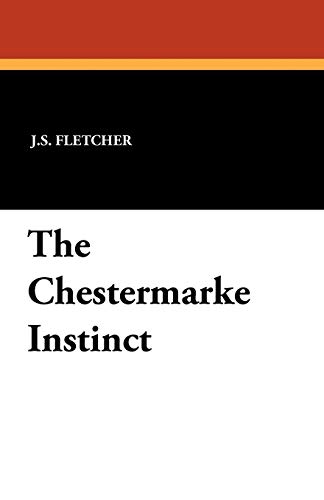 The Chestermarke Instinct (Paperback) - J S Fletcher