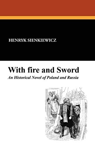 Stock image for With Fire and Sword: An Historical Novel of Poland and Russia for sale by Wonder Book
