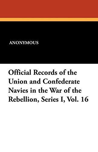 9781434411020: Official Records of the Union and Confederate Navies in the War of the Rebellion, Series I, Vol. 16