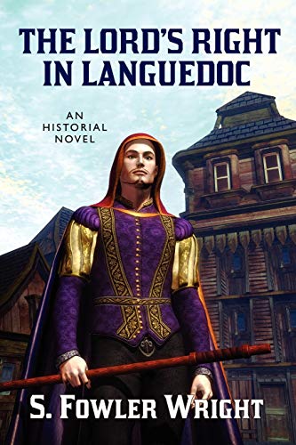 The Lord's Right in Languedoc: An Historical Novel (9781434411594) by Wright, S Fowler