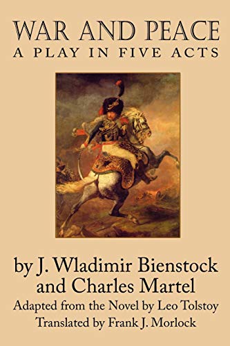 War and Peace: A Play in Five Acts (9781434411730) by Bienstock, J. Wladimir; Martel, Charles; Tolstoy, Leo