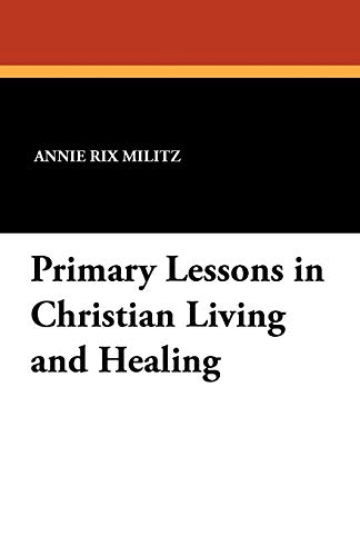 Imagen de archivo de Primary Lessons in Christian Living and Healing a la venta por ThriftBooks-Atlanta