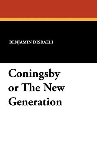 Coningsby or The New Generation (9781434415165) by Disraeli, Benjamin