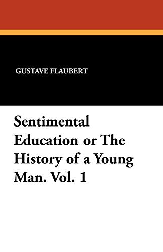 Sentimental Education or The History of a Young Man. Vol. 1 (9781434415400) by Flaubert, Gustave