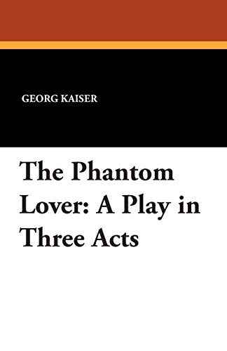 Stock image for The Phantom Lover: A Play in Three Acts (Paperback) for sale by Book Depository International