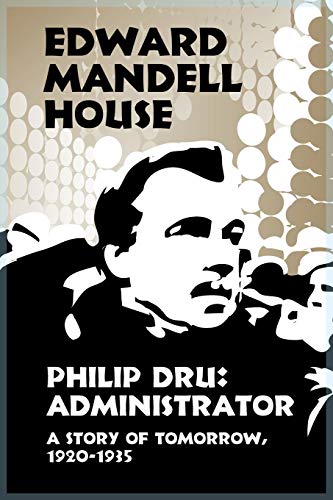 Stock image for Philip Dru: Administrator: A Story of Tomorrow, 1920-1935 for sale by ZBK Books