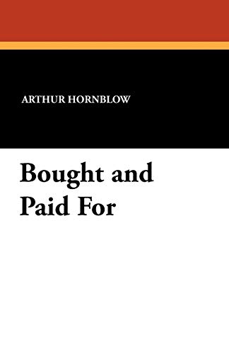 Bought and Paid For (9781434417480) by Hornblow, Arthur
