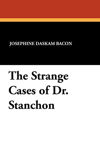The Strange Cases of Dr. Stanchon (9781434418258) by Bacon, Josephine Daskam