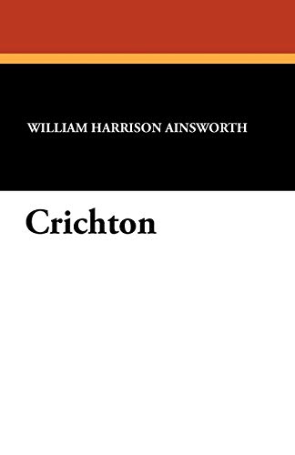 Crichton (9781434418289) by Ainsworth, William Harrison