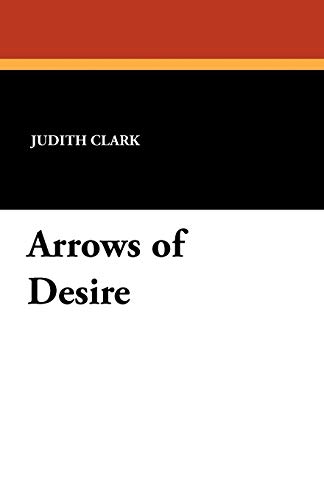Arrows of Desire (9781434419446) by Clark, Judith