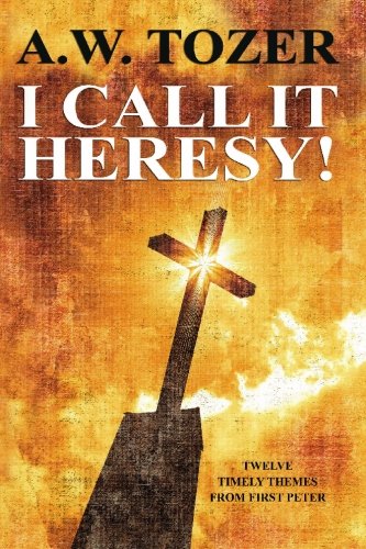 I Call It Heresy! (9781434421494) by A.W. Tozer