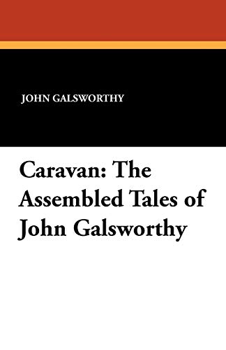 9781434423627: Caravan: The Assembled Tales of John Galsworthy