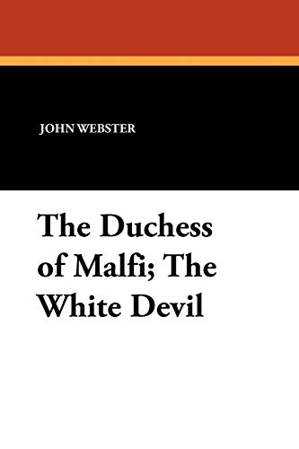 The Duchess of Malfi / The White Devil (9781434423702) by Webster, John