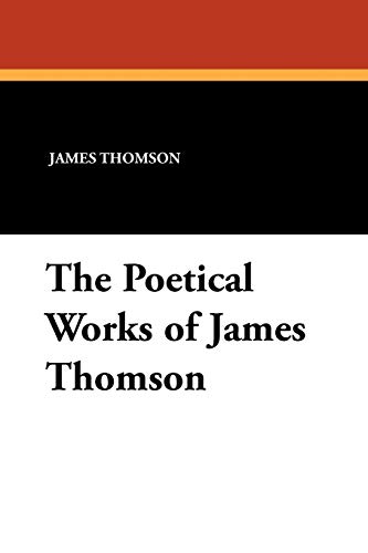 The Poetical Works of James Thomson (9781434424426) by Thomson, James