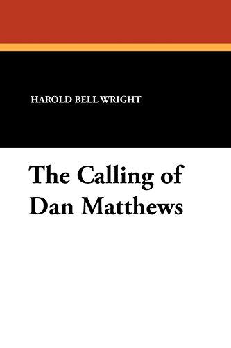 The Calling of Dan Matthews (9781434424501) by Wright, Harold Bell