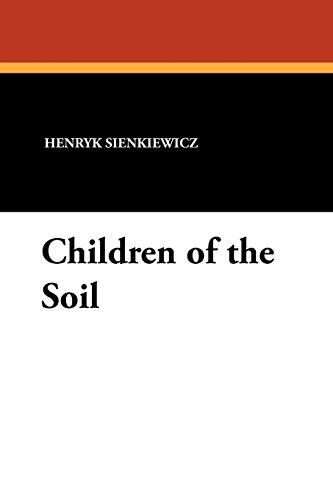 Children of the Soil (9781434424716) by Sienkiewicz, Henryk K.