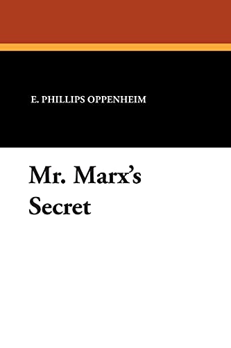 Mr. Marx's Secret (9781434426000) by Oppenheim, E. Phillips