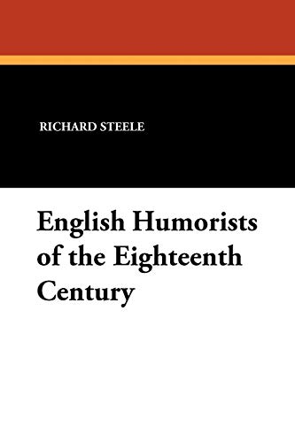 English Humorists of the Eighteenth Century (9781434426567) by Steele, Richard; Addison, Joseph; Sterne, Laurence