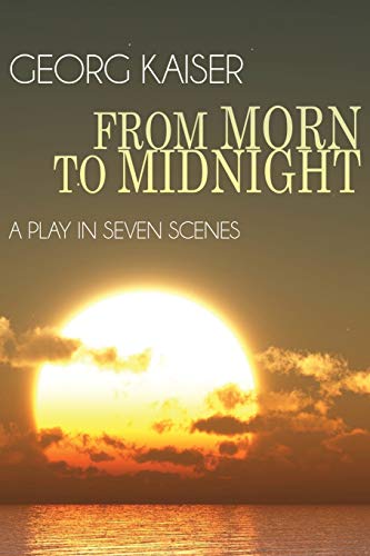 Imagen de archivo de From Morn to Midnight: A Play in Seven Scenes a la venta por ThriftBooks-Atlanta