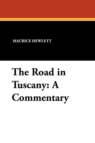 The Road in Tuscany: A Commentary (9781434426833) by Hewlett, Maurice