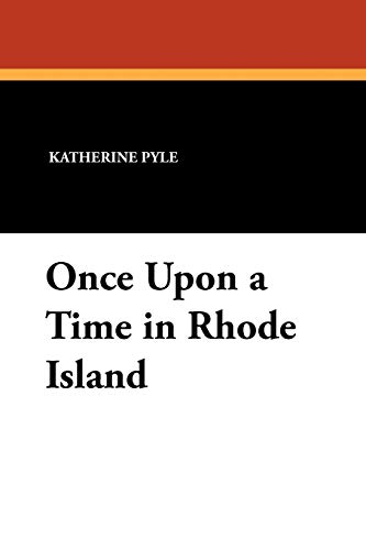 Once Upon a Time in Rhode Island (9781434426994) by Pyle, Katherine