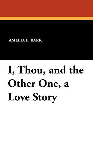 9781434427892: I, Thou, and the Other One, a Love Story