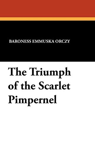 The Triumph of the Scarlet Pimpernel - Baroness Emmuska Orczy